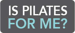 Is Pilates for me?